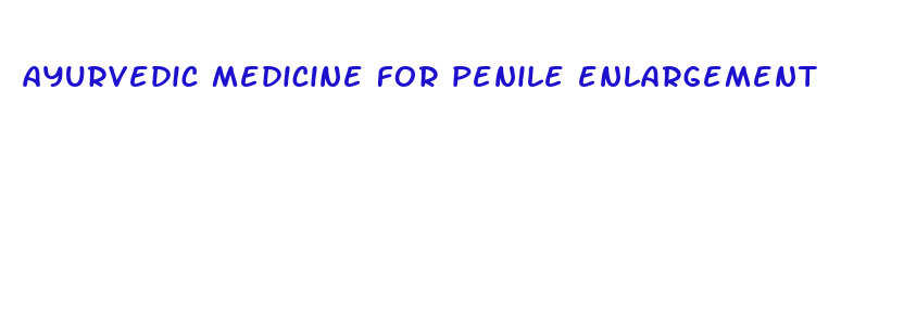 ayurvedic medicine for penile enlargement