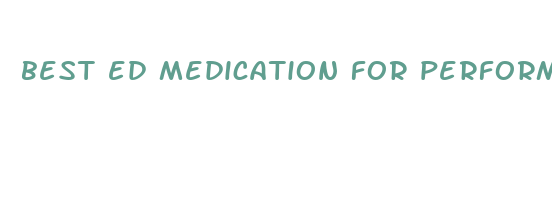 best ed medication for performance anxiety