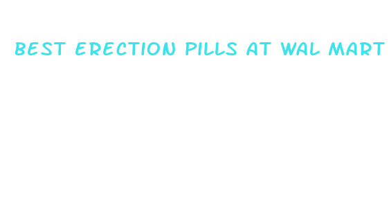 best erection pills at wal mart