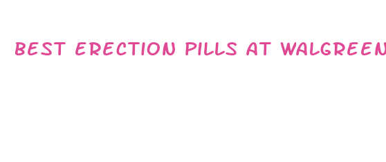 best erection pills at walgreens