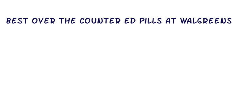 best over the counter ed pills at walgreens