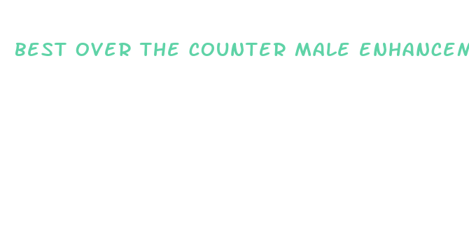 best over the counter male enhancement pills walmart