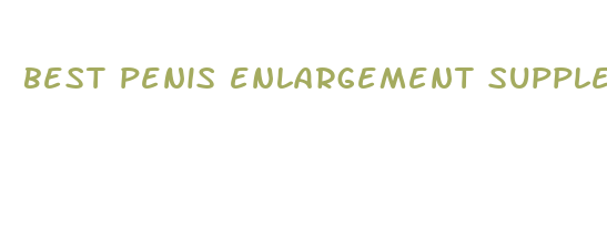 best penis enlargement supplement