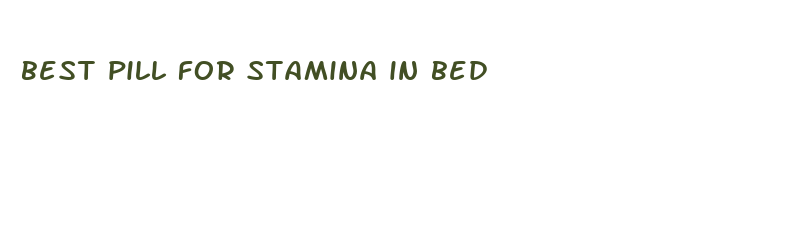 best pill for stamina in bed