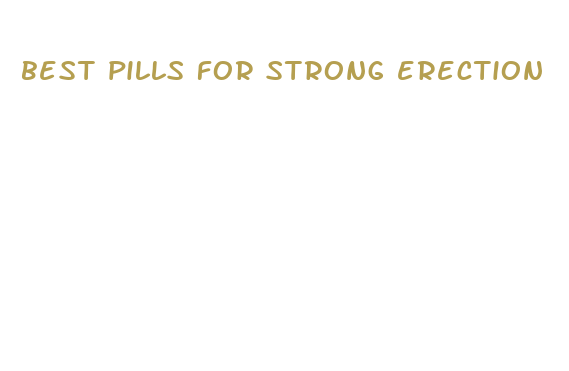 best pills for strong erection