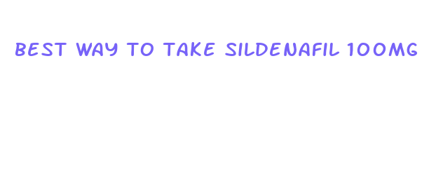 best way to take sildenafil 100mg