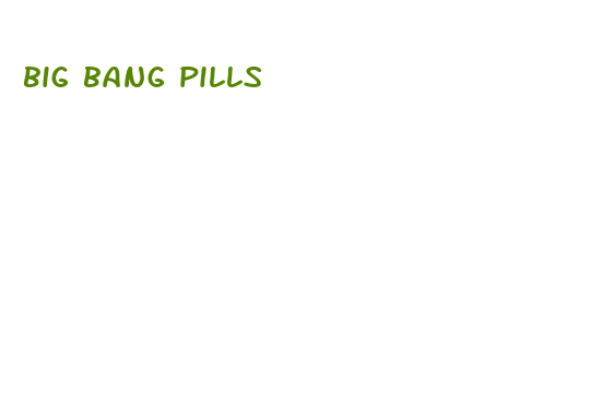 big bang pills