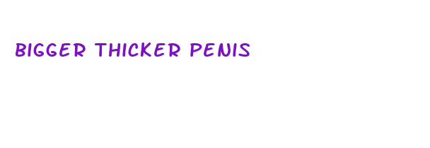 bigger thicker penis