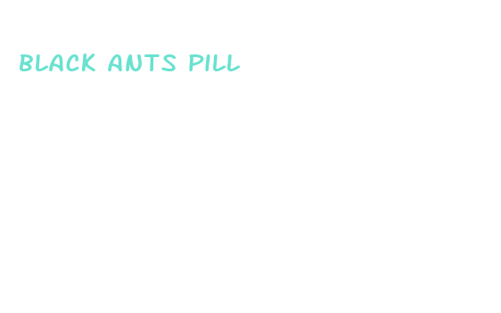 black ants pill