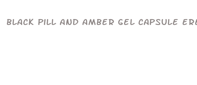 black pill and amber gel capsule erection drug