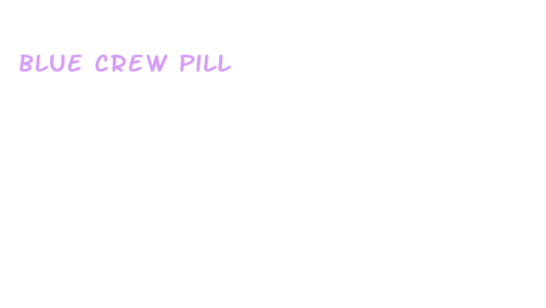 blue crew pill