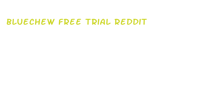 bluechew free trial reddit