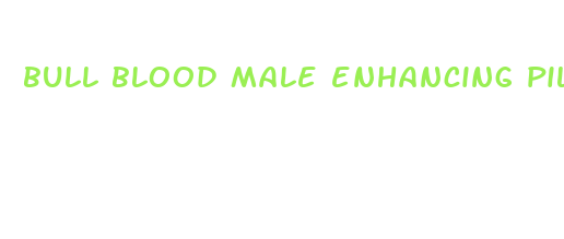 bull blood male enhancing pills side effects