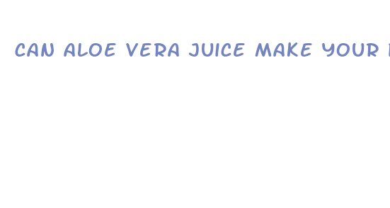 can aloe vera juice make your penis bigger