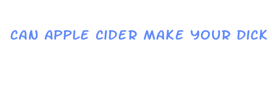 can apple cider make your dick bigger