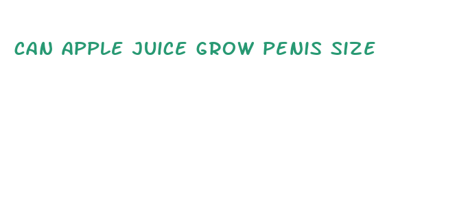 can apple juice grow penis size