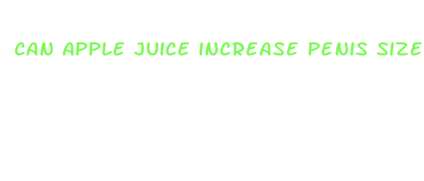 can apple juice increase penis size