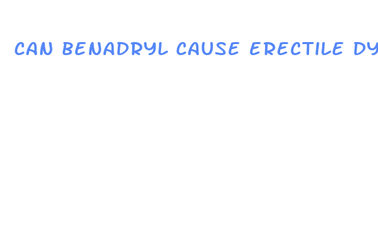 can benadryl cause erectile dysfunction