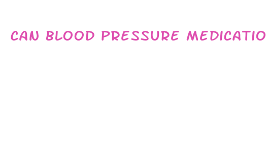 can blood pressure medication cause ed