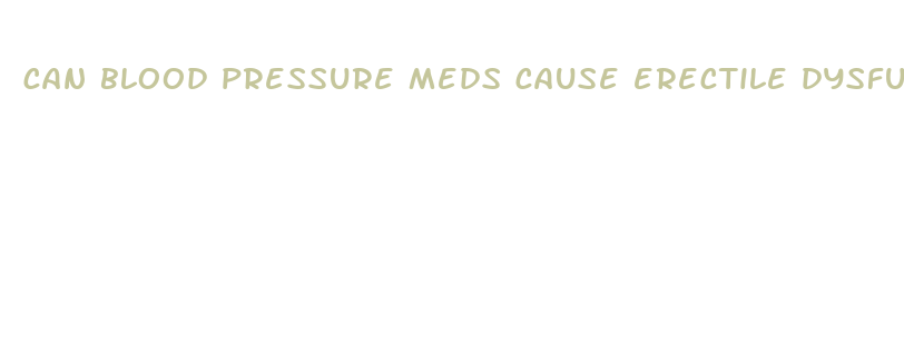 can blood pressure meds cause erectile dysfunction