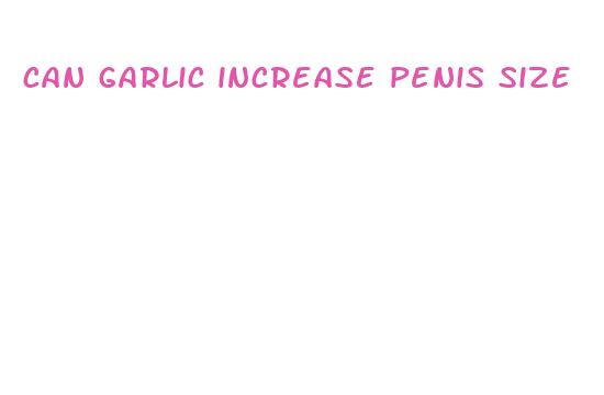 can garlic increase penis size