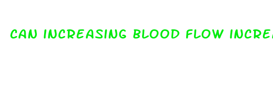 can increasing blood flow increase penis size