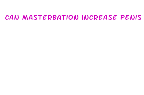 can masterbation increase penis size