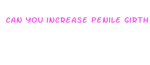 can you increase penile girth