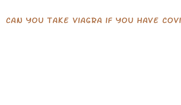 can you take viagra if you have covid 19