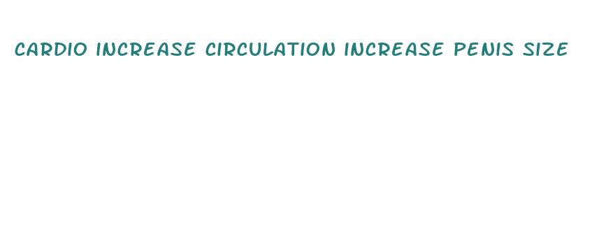 cardio increase circulation increase penis size