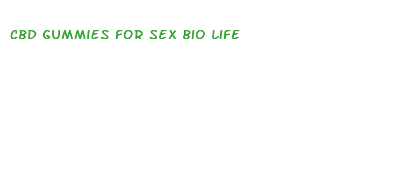 cbd gummies for sex bio life