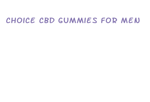 choice cbd gummies for men