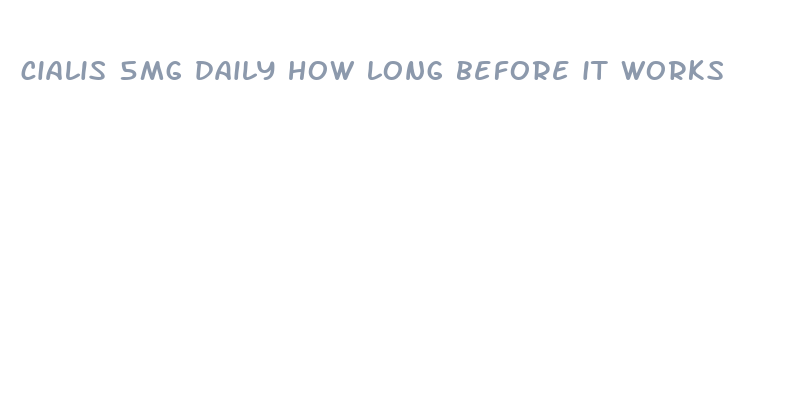 cialis 5mg daily how long before it works