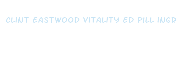 clint eastwood vitality ed pill ingredients