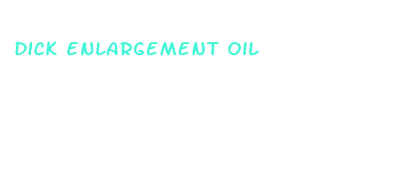 dick enlargement oil