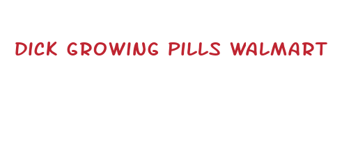 dick growing pills walmart