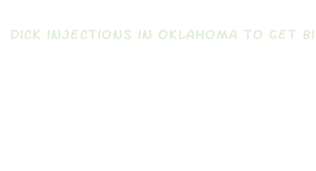 dick injections in oklahoma to get bigger