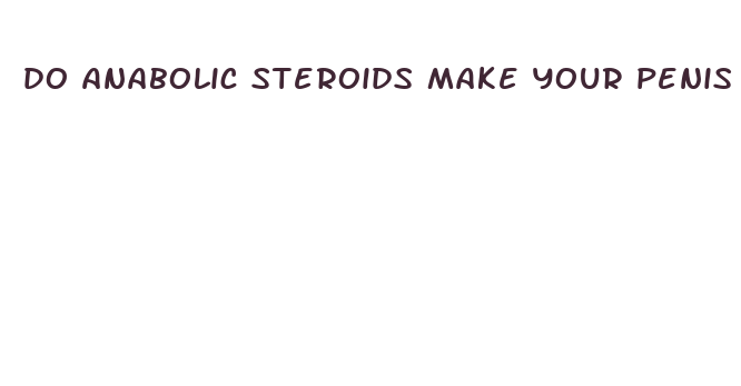 do anabolic steroids make your penis bigger