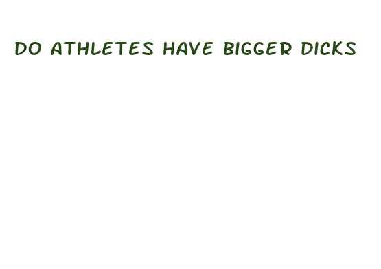 do athletes have bigger dicks