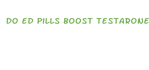 do ed pills boost testarone