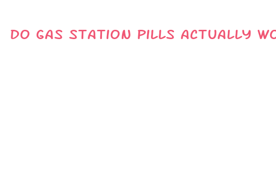 do gas station pills actually work