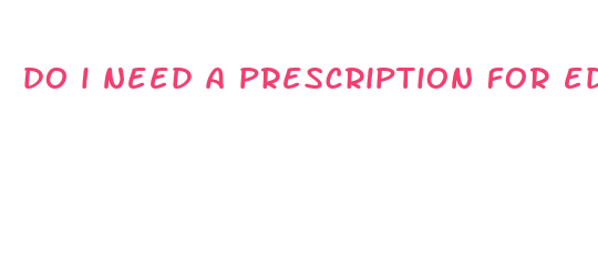 do i need a prescription for ed pills