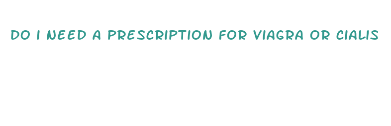 do i need a prescription for viagra or cialis