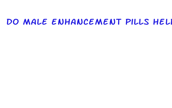 do male enhancement pills help premature ejaculation