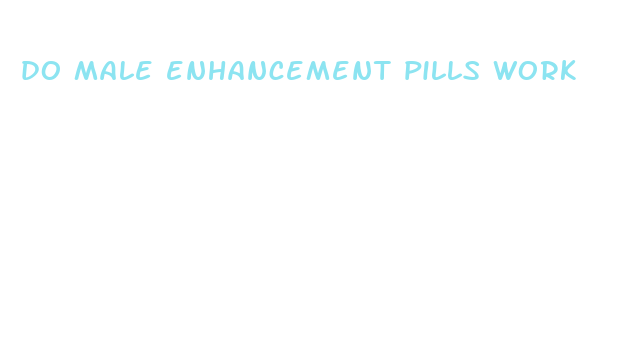 do male enhancement pills work