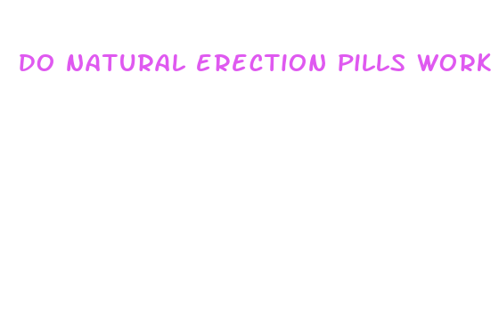 do natural erection pills work