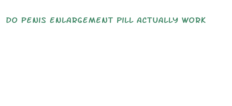 do penis enlargement pill actually work