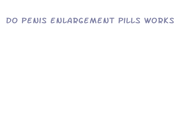 do penis enlargement pills works