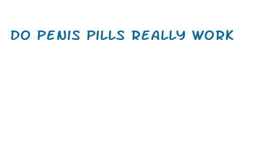 do penis pills really work