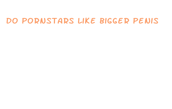 do pornstars like bigger penis